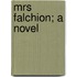 Mrs Falchion; A Novel