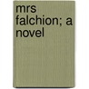 Mrs Falchion; A Novel door Gilbert Parker