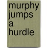 Murphy Jumps A Hurdle by Harriet Ziefert