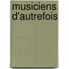Musiciens D'Autrefois by Romain Rolland