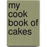 My Cook Book Of Cakes door Laura Tilli