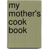 My Mother's Cook Book door Matilda Lees Dods