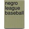 Negro League Baseball door Harmony Holiday