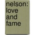 Nelson: Love And Fame