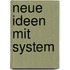 Neue Ideen mit System