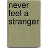 Never Feel A Stranger by Peter Biddlecombe