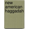 New American Haggadah by Jonathan Safran Foer