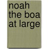 Noah the Boa at Large door Henrietta Krumpett