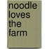 Noodle Loves the Farm