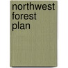 Northwest Forest Plan by United States Government