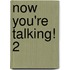 Now You're Talking! 2