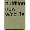 Nutrition Now W/Cd 3E door Judith E. Brown
