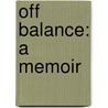 Off Balance: A Memoir by Paul Williams