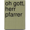 Oh Gott, Herr Pfarrer by Reinhard Abeln