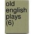 Old English Plays (6)