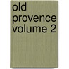 Old Provence Volume 2 door Sir Theodore Andrea Cook
