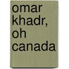 Omar Khadr, Oh Canada door Janice Williamson