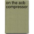 On The Acb Compressor