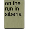 On The Run In Siberia door Rane Willerslev