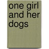 One Girl and Her Dogs door Emma Gray