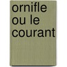 Ornifle Ou Le Courant by Jean Anouilh