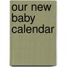 Our New Baby Calendar door Meadowbrook Press