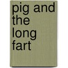 Pig And The Long Fart door Barbara Catchpole