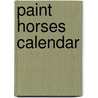Paint Horses Calendar by Willowcreek Press