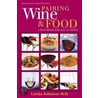 Pairing Wine and Food door Linda Johnson-Bell