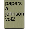 Papers A Johnson Vol2 by Andrew Johson
