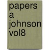 Papers A Johnson Vol8 by Andrew Johson