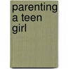Parenting a Teen Girl by Lucie Hemmen