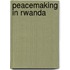 Peacemaking in Rwanda