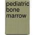 Pediatric Bone Marrow
