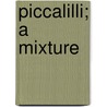 Piccalilli; A Mixture door Gilbert Percy