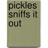 Pickles Sniffs It Out door Michaela Morgan