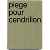 Piege Pour Cendrillon by Sébastien Japrisot