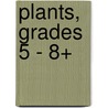 Plants, Grades 5 - 8+ by Pat Ward