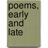 Poems, Early And Late