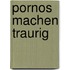 Pornos machen traurig