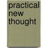Practical New Thought door William Walker Atkinson