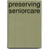 Preserving Seniorcare