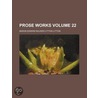 Prose Works Volume 22 door Baron Edward Bulwer Lytton Lytton