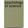 Psychology of Science door Robert W. Proctor