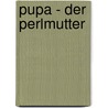 Pupa - der Perlmutter by Annette Wibowo