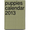 Puppies Calendar 2013 by Keith Kimberlin