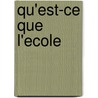 Qu'est-ce Que L'ecole by Henri Pena-Ruiz