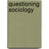 Questioning Sociology