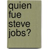 Quien Fue Steve Jobs? door Pam Pollack