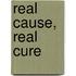 Real Cause, Real Cure